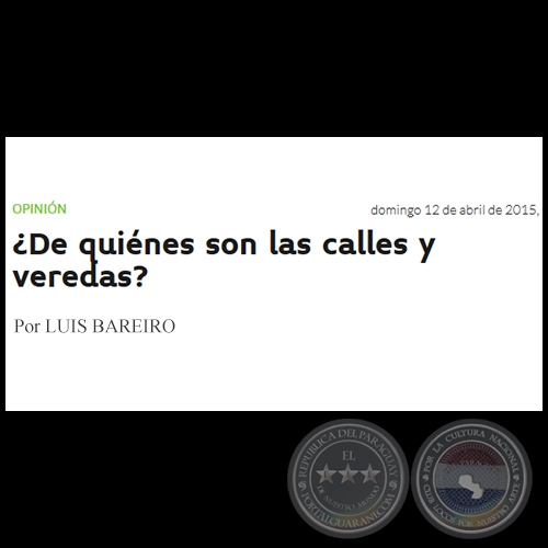 ¿DE QUIÉNES SON LAS CALLES Y VEREDAS? - Por LUIS BAREIRO - Domingo, 12 de Abril de 2015
